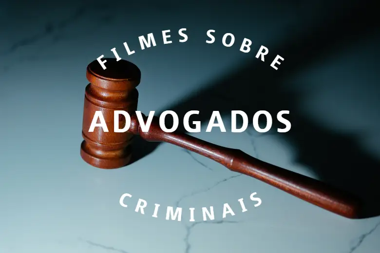 Filmes sobre Advogados Criminais